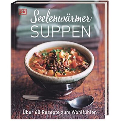 Seelenwärmersuppen: Über 60 Rezepte Zum Wohlfühlen - Publicité Seelenwärmersuppen: Über 60 Rezepte Zum Wohlfühlen - Publicité