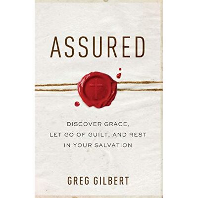 Gilbert Assured: Discover Grace, Let Go Of Guilt, And Rest In Your Salvation - Publicité Gilbert Assured: Discover Grace, Let Go Of Guilt, And Rest In Your Salvation - Publicité