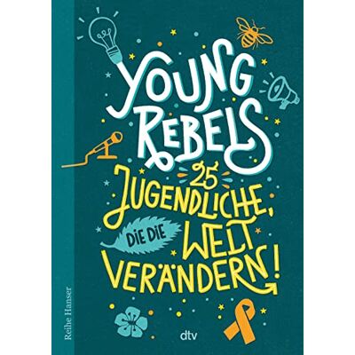 Christine Knödler Young Rebels 25 Jugendliche, Die Die Welt Verändern (Reihe Hanser) - Publicité Christine Knödler Young Rebels 25 Jugendliche, Die Die Welt Verändern (Reihe Hanser) - Publicité
