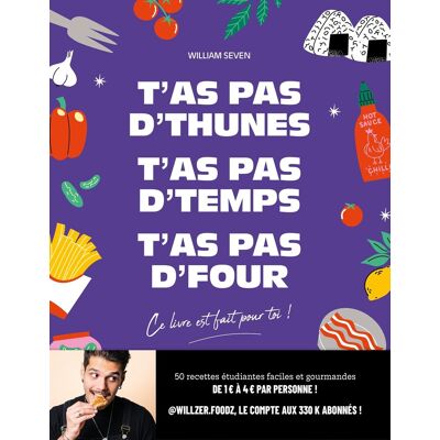 William Seven T'As Pas D'Thunes, T'As Pas D'Temps, T'As Pas D'Four : Ce Livre Est Fait Pour Toi ! - Publicité William Seven T'As Pas D'Thunes, T'As Pas D'Temps, T'As Pas D'Four : Ce Livre Est Fait Pour Toi ! - Publicité