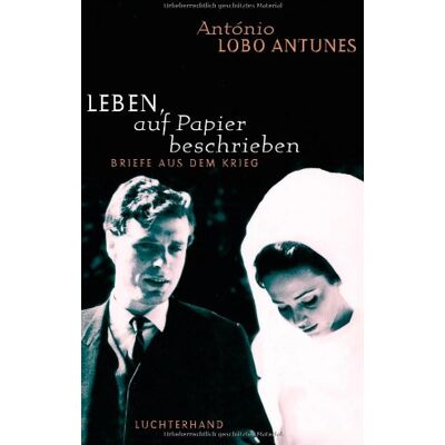 Antunes, António Lobo Leben, Auf Papier Beschrieben: Briefe Aus Dem Krieg - Publicité Antunes, António Lobo Leben, Auf Papier Beschrieben: Briefe Aus Dem Krieg - Publicité