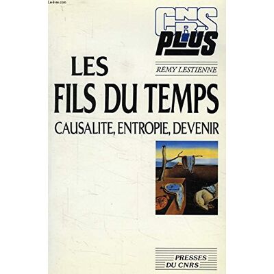 Rémy Lestienne Les Fils Du Temps : Causalité, Entropie, Devenir - Publicité Rémy Lestienne Les Fils Du Temps : Causalité, Entropie, Devenir - Publicité