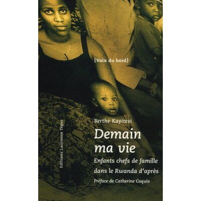 Berthe Kayitesi Demain Ma Vie : Enfants Chefs De Famille Dans Le Rwanda D'Après - Publicité Berthe Kayitesi Demain Ma Vie : Enfants Chefs De Famille Dans Le Rwanda D'Après - Publicité