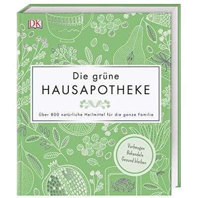 Die Grüne Hausapotheke: Über 800 Natürliche Heilmittel Für Die Ganze Familie. Vorbeugen – Behandeln – Gesund Bleiben - Publicité Die Grüne Hausapotheke: Über 800 Natürliche Heilmittel Für Die Ganze Familie. Vorbeugen – Behandeln – Gesund Bleiben - Publicité
