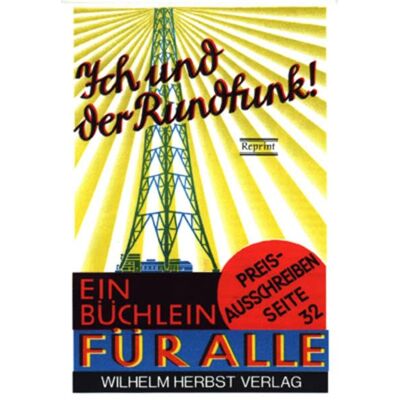 Ich Und Der Rundfunk!: Ein Büchlein Für Alle - Publicité Ich Und Der Rundfunk!: Ein Büchlein Für Alle - Publicité