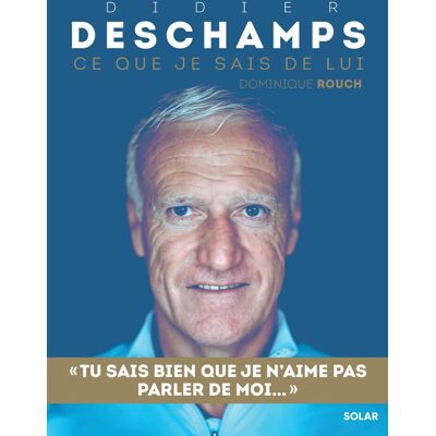 Dominique Rouch Didier Deschamps : Ce Que Je Sais De Lui - Publicité Dominique Rouch Didier Deschamps : Ce Que Je Sais De Lui - Publicité