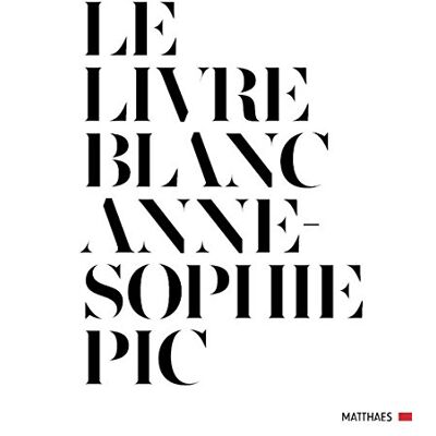 Anne-Sophie Pic Le Livre Blanc - Publicité Anne-Sophie Pic Le Livre Blanc - Publicité
