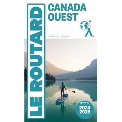 Le Routard Canada Ouest : 2024-2025 - Publicité Le Routard Canada Ouest : 2024-2025 - Publicité