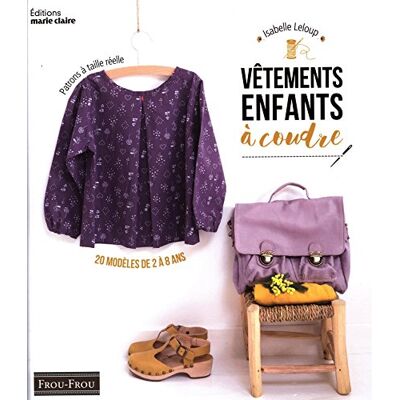 Isabelle Leloup Vêtements Enfants À Coudre : 20 Modèles De 2 À 8 Ans : Patrons À Taille Réelle - Publicité Isabelle Leloup Vêtements Enfants À Coudre : 20 Modèles De 2 À 8 Ans : Patrons À Taille Réelle - Publicité