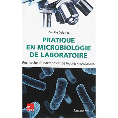 Camille Delarras Pratique En Microbiologie De Laboratoire : Recherche De Bactéries Et De Levures-Moisissures - Publicité Camille Delarras Pratique En Microbiologie De Laboratoire : Recherche De Bactéries Et De Levures-Moisissures - Publicité