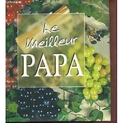 Collectif Le Meilleur Papa - Petit Livre De Citations. Publicité Collectif Le Meilleur Papa - Petit Livre De Citations. Publicité
