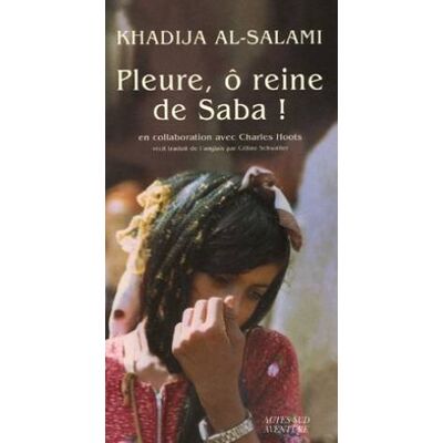 Khadija Al-Salami Pleure, Ô Reine De Saba ! : Histoires De Survie Et D'Intrigues Au Yémen - Publicité Khadija Al-Salami Pleure, Ô Reine De Saba ! : Histoires De Survie Et D'Intrigues Au Yémen - Publicité