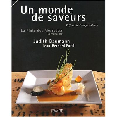 Judith Baumann Un Monde De Saveurs : La Pinte Des Mossettes, La Valsainte - Publicité Judith Baumann Un Monde De Saveurs : La Pinte Des Mossettes, La Valsainte - Publicité