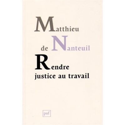 Nanteuil, Matthieu de Rendre Justice Au Travail : Éthique Et Politique Dans Les Organisations - Publicité Nanteuil, Matthieu de Rendre Justice Au Travail : Éthique Et Politique Dans Les Organisations - Publicité