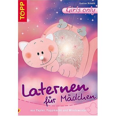 Gudrun Schmitt Laternen Für Mädchen: Aus Papier, Pappmaché Und Windowcolor - Publicité Gudrun Schmitt Laternen Für Mädchen: Aus Papier, Pappmaché Und Windowcolor - Publicité