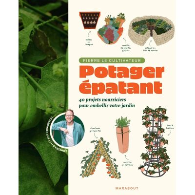 Pierre le cultivateur Potager Épatant : 40 Projets Nourriciers Pour Embellir Votre Jardin - Publicité Pierre le cultivateur Potager Épatant : 40 Projets Nourriciers Pour Embellir Votre Jardin - Publicité