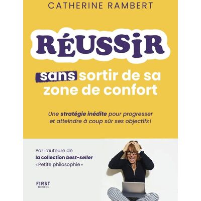 Catherine Rambert Réussir Sans Sortir De Sa Zone De Confort : Une Stratégie Inédite Pour Progresser Et Atteindre À Coup Sûr Ses Objectifs ! - Publicité Catherine Rambert Réussir Sans Sortir De Sa Zone De Confort : Une Stratégie Inédite Pour Progresser Et Atteindre À Coup Sûr Ses Objectifs ! - Publicité
