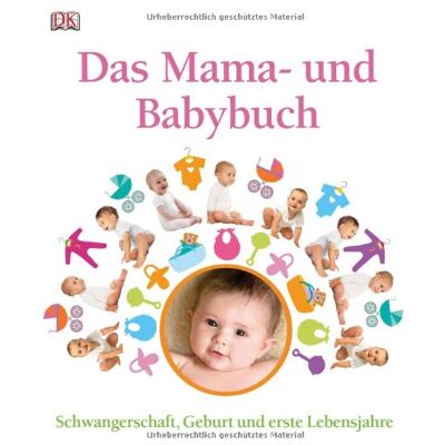Various Das Mama- Und Babybuch: Schwangerschaft, Geburt Und Erste Lebensjahre - Publicité Various Das Mama- Und Babybuch: Schwangerschaft, Geburt Und Erste Lebensjahre - Publicité