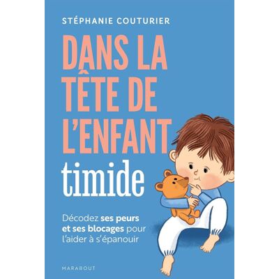 Stéphanie Couturier Dans La Tête De L'Enfant Timide : Décodez Ses Peurs Et Ses Blocages Pour L'Aider À S'Épanouir - Publicité Stéphanie Couturier Dans La Tête De L'Enfant Timide : Décodez Ses Peurs Et Ses Blocages Pour L'Aider À S'Épanouir - Publicité