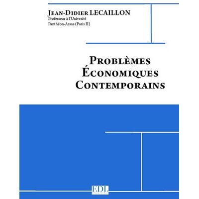 Jean-Didier Lecaillon Problèmes Économiques Contemporains : 2011-2012 - Publicité Jean-Didier Lecaillon Problèmes Économiques Contemporains : 2011-2012 - Publicité
