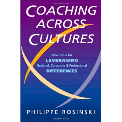 Philippe Rosinski Coaching Across Cultures: New Tools For Leveraging National, Corporate, And Professional Differences - Publicité Philippe Rosinski Coaching Across Cultures: New Tools For Leveraging National, Corporate, And Professional Differences - Publicité