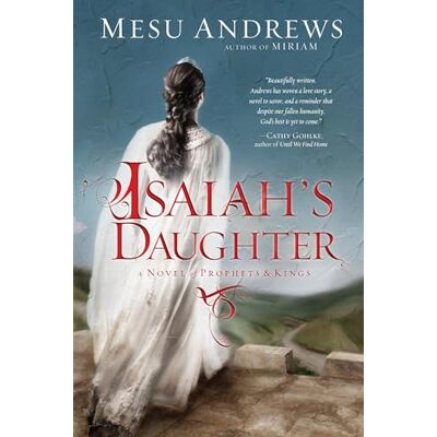 Mesu Andrews Isaiah'S Daughter: A Novel Of Prophets And Kings - Publicité Mesu Andrews Isaiah'S Daughter: A Novel Of Prophets And Kings - Publicité