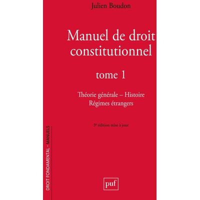 Julien Boudon Manuel De Droit Constitutionnel. Vol. 1. Théorie Générale, Histoire, Régimes Étrangers - Publicité Julien Boudon Manuel De Droit Constitutionnel. Vol. 1. Théorie Générale, Histoire, Régimes Étrangers - Publicité