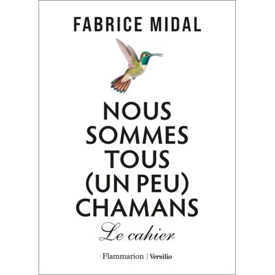 Fabrice Midal Nous Sommes Tous (Un Peu) Chamans : Le Cahier - Publicité Fabrice Midal Nous Sommes Tous (Un Peu) Chamans : Le Cahier - Publicité