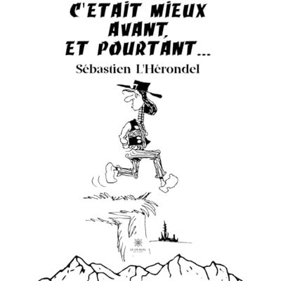 Sébastien L'Hérondel C'Etait Mieux Avant Et Pourtant... Publicité Sébastien L'Hérondel C'Etait Mieux Avant Et Pourtant... Publicité