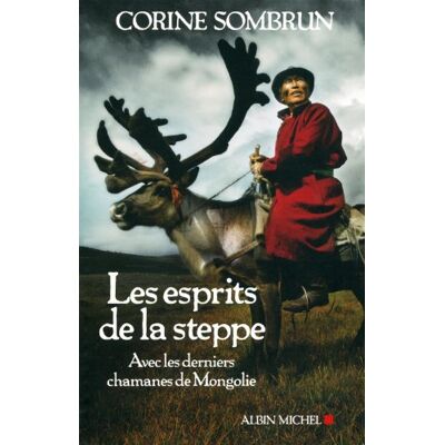Corine Sombrun Les Esprits De La Steppe : Avec Les Derniers Chamanes De Mongolie - Publicité Corine Sombrun Les Esprits De La Steppe : Avec Les Derniers Chamanes De Mongolie - Publicité