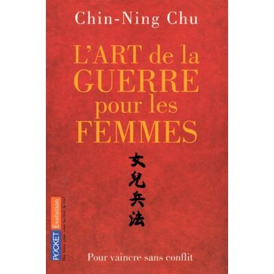 Chin-Ning Chu L'Art De La Guerre Pour Les Femmes : Les Stratégies Et La Sagesse Du Philosophe Chinois Sun Tse Appliquées À Votre Réussite Professionnelle - Publicité Chin-Ning Chu L'Art De La Guerre Pour Les Femmes : Les Stratégies Et La Sagesse Du Philosophe Chinois Sun Tse Appliquées À Votre Réussite Professionnelle - Publicité