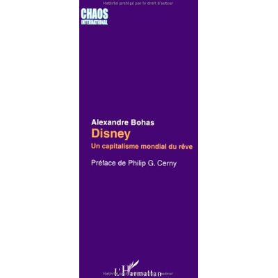 Alexandre Bohas Disney : Un Capitalisme Mondial Du Rêve - Publicité Alexandre Bohas Disney : Un Capitalisme Mondial Du Rêve - Publicité