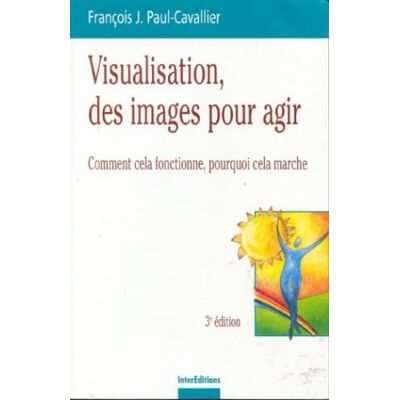 Collectif Visualisation, Des Images Pour Agir : Comment Cela Fonctionne, Pourquoi Cela Marche - Publicité Collectif Visualisation, Des Images Pour Agir : Comment Cela Fonctionne, Pourquoi Cela Marche - Publicité