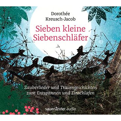 Dorothée Kreusch-Jacob Sieben Kleine Siebenschläfer: Zauberlieder Und Traumgeschichten Zum Entspannen Und Einschlafen - Publicité Dorothée Kreusch-Jacob Sieben Kleine Siebenschläfer: Zauberlieder Und Traumgeschichten Zum Entspannen Und Einschlafen - Publicité
