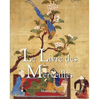 Le Livre Des Merveilles: Le Récit De Voyage De Marco Polo, Reflet De La Vision Du Monde Européenne Au Xve Siècle - Publicité Le Livre Des Merveilles: Le Récit De Voyage De Marco Polo, Reflet De La Vision Du Monde Européenne Au Xve Siècle - Publicité