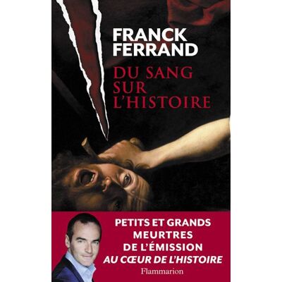 Franck Ferrand Du Sang Sur L'Histoire - Publicité Franck Ferrand Du Sang Sur L'Histoire - Publicité