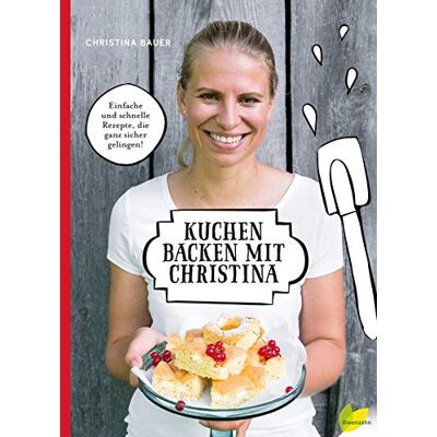 Christina Bauer Kuchen Backen Mit Christina: Einfache Und Schnelle Rezepte, Die Ganz Sicher Gelingen! - Publicité Christina Bauer Kuchen Backen Mit Christina: Einfache Und Schnelle Rezepte, Die Ganz Sicher Gelingen! - Publicité
