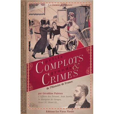 Géraldine Puireux Petits Complots & Grands Crimes De L'Histoire De France - Publicité Géraldine Puireux Petits Complots & Grands Crimes De L'Histoire De France - Publicité