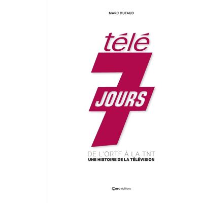 Marc Dufaud Télé 7 Jours : De L'Ortf À La Tnt : Une Histoire De La Télévision - Publicité Marc Dufaud Télé 7 Jours : De L'Ortf À La Tnt : Une Histoire De La Télévision - Publicité
