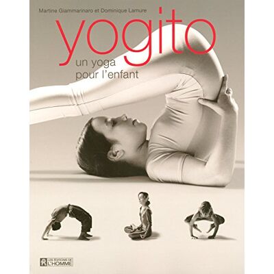 Martine Giammarinaro Yogito : Un Yoga Pour L'Enfant - Publicité Martine Giammarinaro Yogito : Un Yoga Pour L'Enfant - Publicité