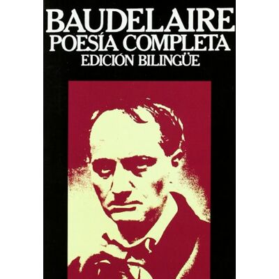 Baudelaire, Charles P Obra Completa Baudelaire (Edicion Bilingue) (Libros Rio Nuevo) - Publicité Baudelaire, Charles P Obra Completa Baudelaire (Edicion Bilingue) (Libros Rio Nuevo) - Publicité