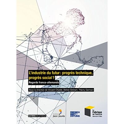 Collectif L'Industrie Du Futur : Progrès Technique, Progrès Social ? : Regards Franco-Allemands - Publicité Collectif L'Industrie Du Futur : Progrès Technique, Progrès Social ? : Regards Franco-Allemands - Publicité