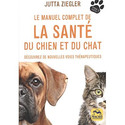 Le Manuel Complet De La Santé Du Chien Et Du Chat : Découvrez De Nouvelles Voies Thérapeutiques - Publicité Le Manuel Complet De La Santé Du Chien Et Du Chat : Découvrez De Nouvelles Voies Thérapeutiques - Publicité