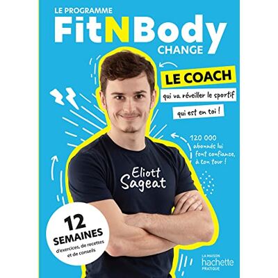 Eliott Sageat Le Programme Fitnbody Change : 12 Semaines D'Exercices, De Recettes Et De Conseils - Publicité Eliott Sageat Le Programme Fitnbody Change : 12 Semaines D'Exercices, De Recettes Et De Conseils - Publicité