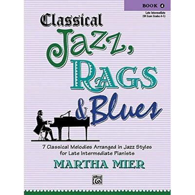 Martha Mier Classical Jazz, Rags & Blues (Buch 4) (Classical Jazz, Rags & Blues: Late Intermediate: Uk Exam Grades 4-5) - Publicité Martha Mier Classical Jazz, Rags & Blues (Buch 4) (Classical Jazz, Rags & Blues: Late Intermediate: Uk Exam Grades 4-5) - Publicité