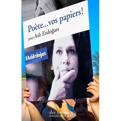 Collectif Poète... Vos Papiers ! : Pour Asli Erdogan - Publicité Collectif Poète... Vos Papiers ! : Pour Asli Erdogan - Publicité
