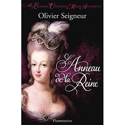 Olivier Seigneur Moi, Léonard, Coiffeur De Marie-Antoinette. L'Anneau De La Reine - Publicité Olivier Seigneur Moi, Léonard, Coiffeur De Marie-Antoinette. L'Anneau De La Reine - Publicité