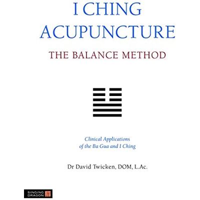David Twicken I Ching Acupuncture - The Balance Method: Clinical Applications Of The Ba Gua And I Ching - Publicité David Twicken I Ching Acupuncture - The Balance Method: Clinical Applications Of The Ba Gua And I Ching - Publicité