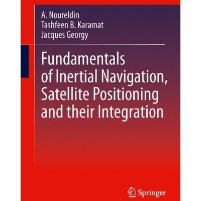 Aboelmagd Noureldin Fundamentals Of Inertial Navigation, Satellite-Based Positioning And Their Integration - Publicité Aboelmagd Noureldin Fundamentals Of Inertial Navigation, Satellite-Based Positioning And Their Integration - Publicité