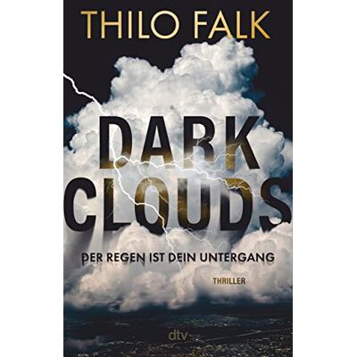 Thilo Falk Dark Clouds: Der Regen Ist Dein Untergang Der Klimathriller Des Jahres - Publicité Thilo Falk Dark Clouds: Der Regen Ist Dein Untergang Der Klimathriller Des Jahres - Publicité